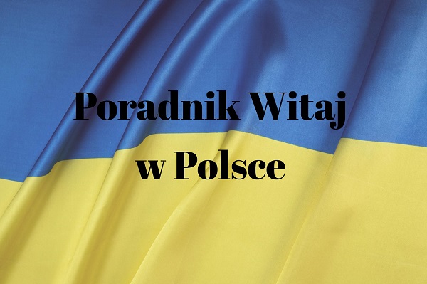 na tle flagi Ukrainy w barwach niebiesko żółtych napis poradnik-witaj-w-polsce